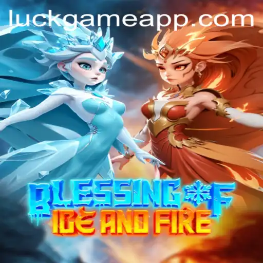 Exploring BlessingofIceandFire: The Ultimate Luck Game Experience