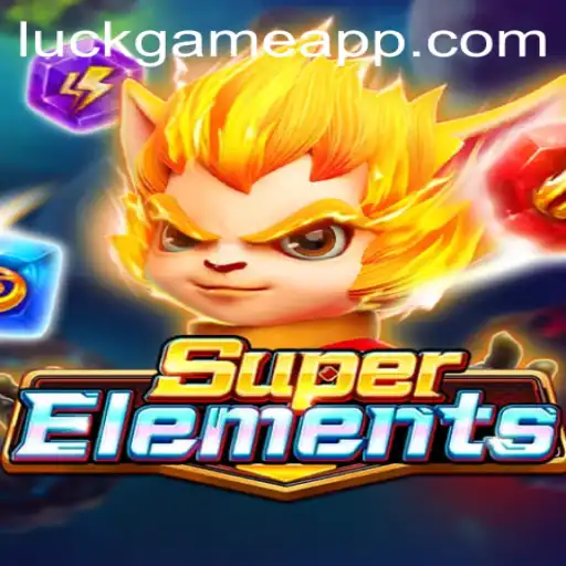 Exploring the Thrills of SuperElements in the World of LuckGames